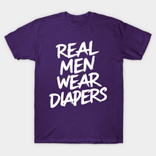 Real Men Wear Diapers T-Shirt